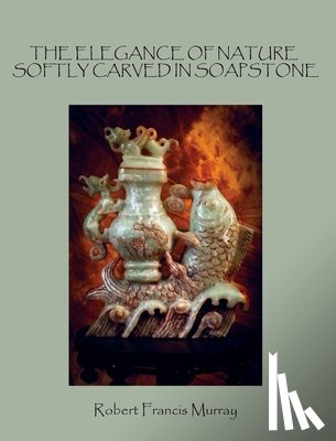 Murray, Robert Ffrancis - THE ELEGANCE OF NATURE SOFTLY CARVED IN SOAPSTONE