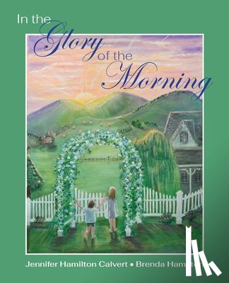 Calvert, Jennifer H - In the Glory of the Morning