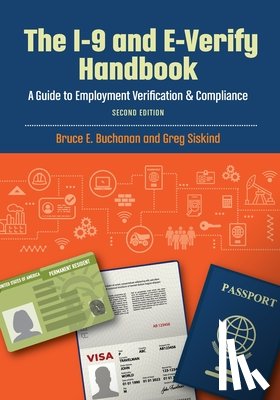 Siskind, Greg - The I-9 and E-Verify Handbook: A Guide to Employment Verification & Compliance