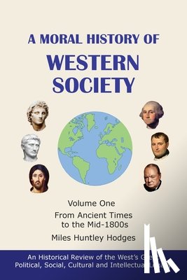 Hodges, Miles H - A Moral History of Western Society - Volume One
