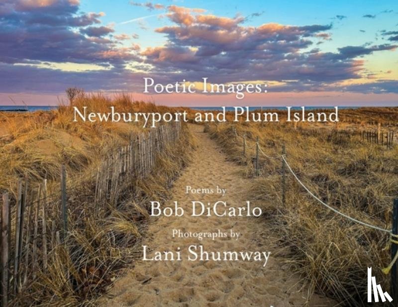 Dicarlo, Bob - Poetic Images: Newburyport and Plum Island