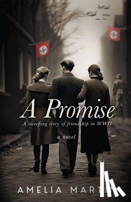 Martin, Amelia - A Promise: A Sweeping Story of Friendship in WWII