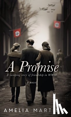 Martin, Amelia - A Promise: A Sweeping Story of Friendship in WWII
