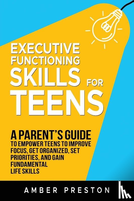 Preston, Amber - Executive Functioning Skills for Teens