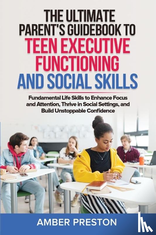 Preston, Amber - The Ultimate Parent's Guidebook to Teen Executive Functioning and Social Skills (2 books in 1)