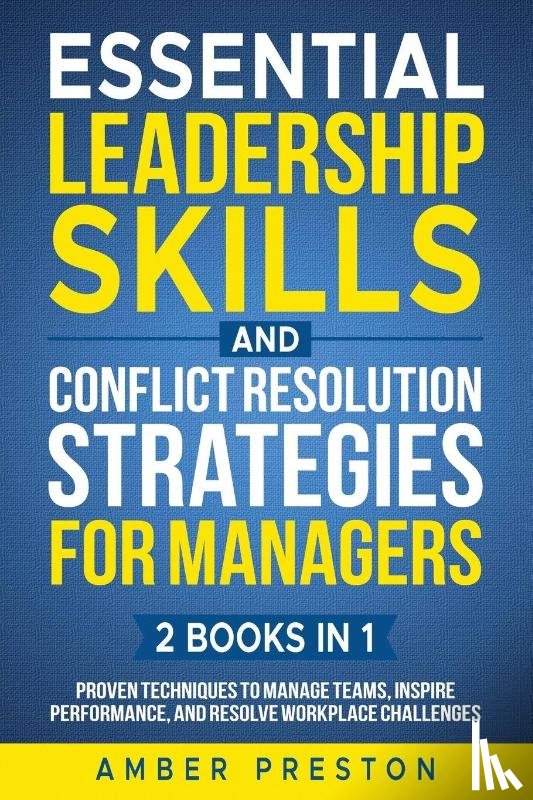 Preston, Amber - Essential Leadership Skills and Conflict Resolution Strategies for Managers (2 books in 1)