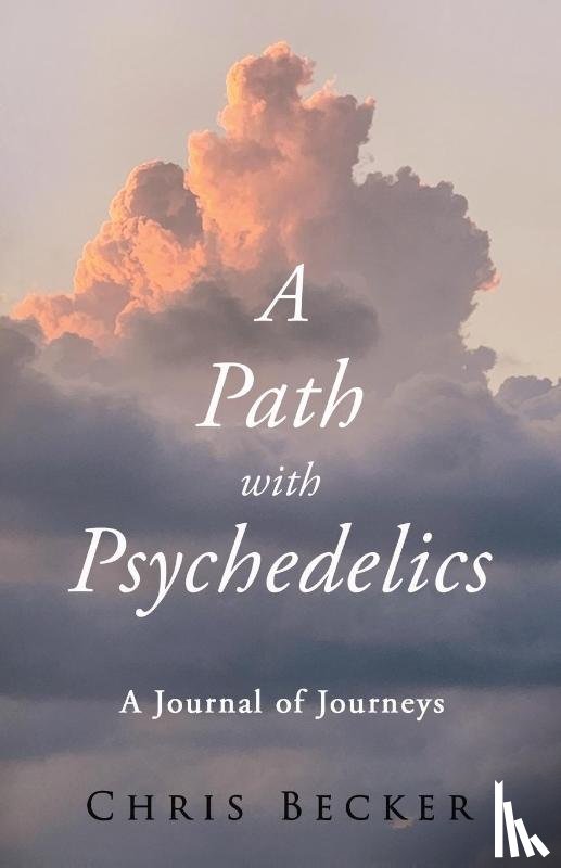 Becker, Chris - A Path with Psychedelics