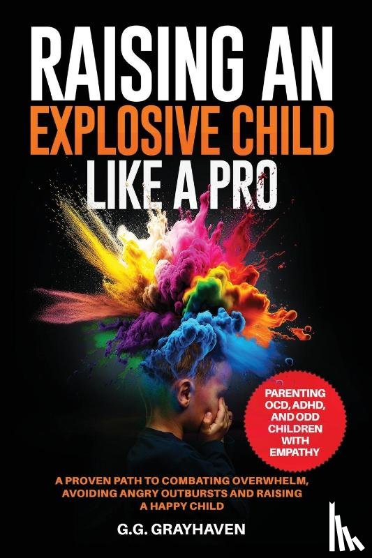 Grayhaven, G. G. - Raising an Explosive Child Like a Pro