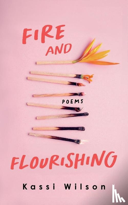 Wilson, Kassi - Fire and Flourishing