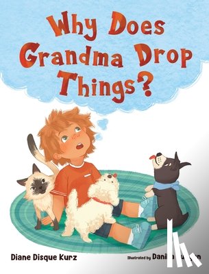 Kurz, Diane Disque - Why Does Grandma Drop Things?