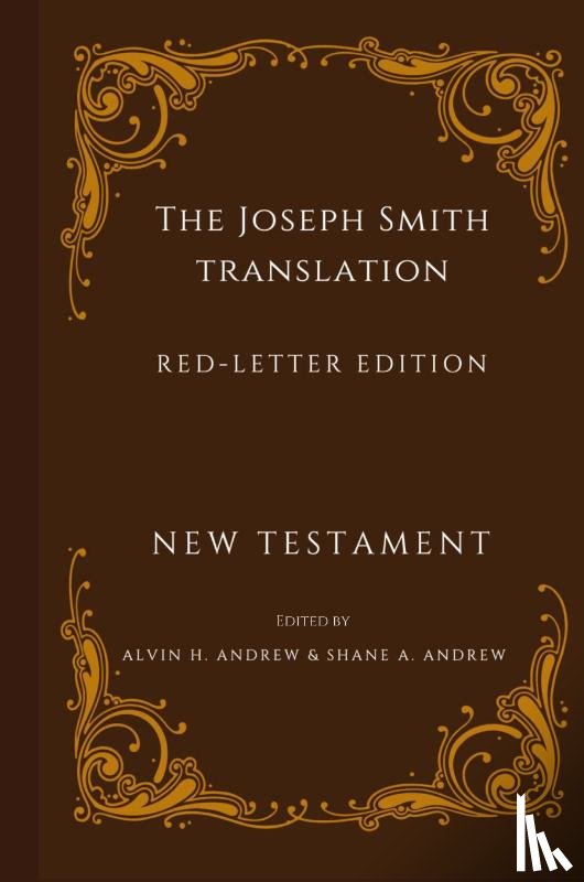 Andrew, Alvin H - Joseph Smith Translation Red-Letter Edition New Testament