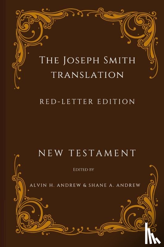 Andrew, Alvin H - The Joseph Smith Translation, Red-Letter Edition, New Testament