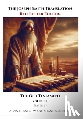 Andrew, Alvin H. - The Joseph Smith Translation, Red-Letter Edition, Old Testament, Volume I