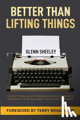 Sheeley, Glenn - Better Than Lifting Things
