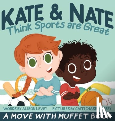 Levey, Alison - Kate & Nate Think Sports are Great: A Move With Muffet Book