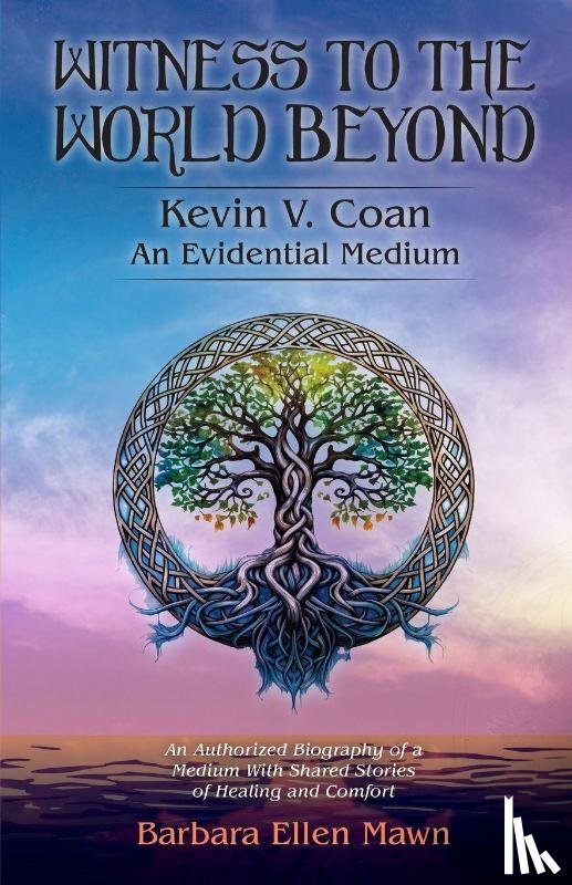 Mawn, Barbara Ellen - Witness to the World Beyond Kevin V. Coan An Evidential Medium