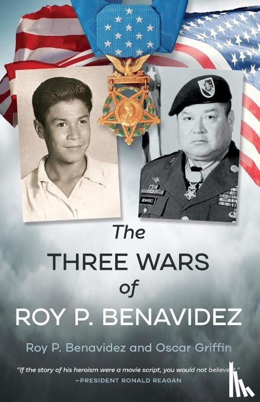 Benavidez, Roy P., Griffin Jr., Oscar O'Neal - The Three Wars of Roy P. Benavidez
