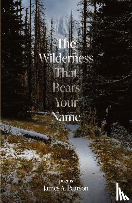 Pearson, James A - The Wilderness That Bears Your Name
