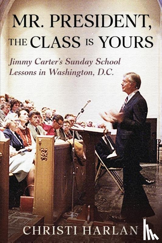 Harlan, Christi - Mr. President, The Class Is Yours