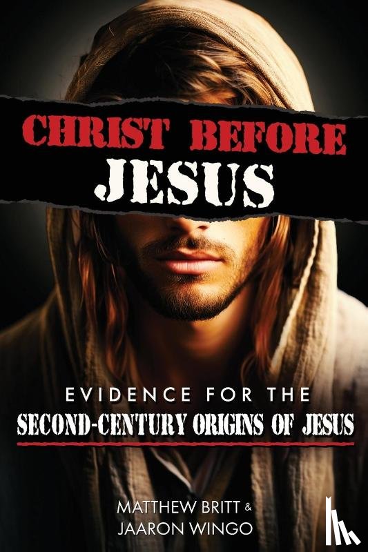 Britt, Matthew, Wingo, Jaaron - Christ Before Jesus