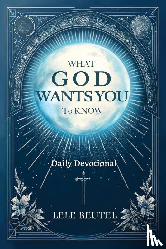 Beutel, Lele - What God Wants You to Know