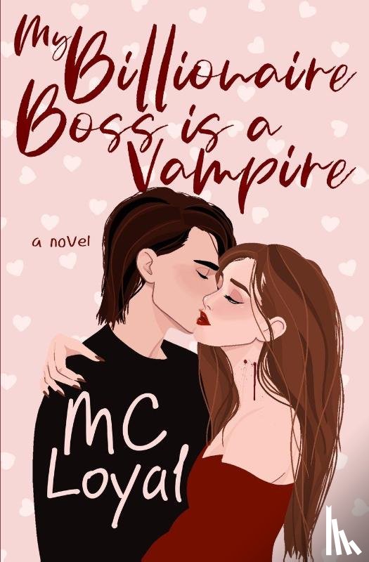 Loyal, Mc - My Billionaire Boss is a Vampire
