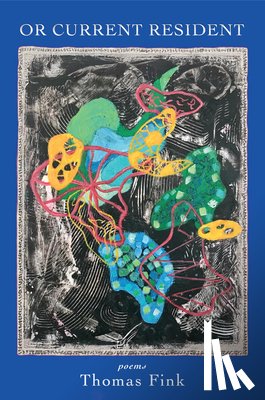 Fink, Thomas - Or Current Resident: Poems