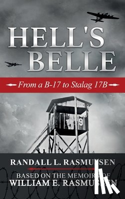 Rasmussen, Randall L. - Hell's Belle: From a B-17 to Stalag 17B
