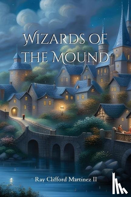 Martinez II, Ray Clifford - Wizards of the Mound