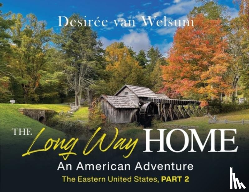Van Welsum, Desirée - The Long Way Home - An American Adventure: Part 2 - The Eastern United States