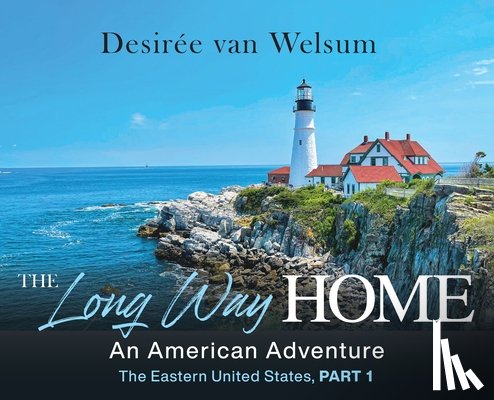 Van Welsum, Desirée - The Long Way Home - An American Adventure: Part 1 - The Eastern United States