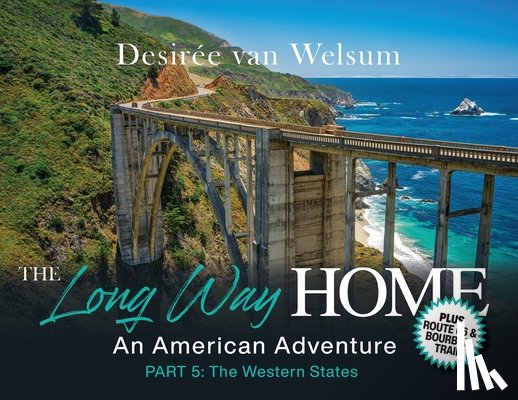 Van Welsum, Desirée - The Long Way Home - An American Adventure: Part 5 - The Western States