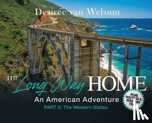 Van Welsum, Desirée - The Long Way Home - An American Adventure: Part 5 - The Western States