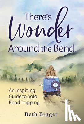 Binger, Beth - Binger, B: There's Wonder Around the Bend