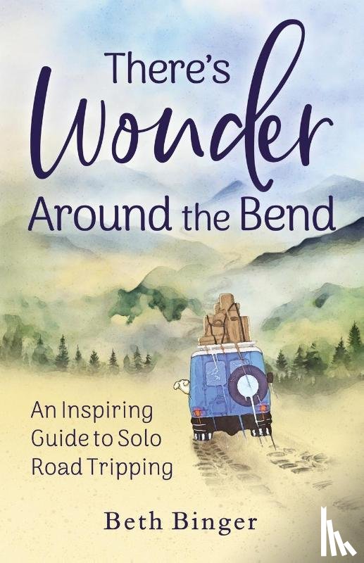 Binger, Beth - There's Wonder Around the Bend