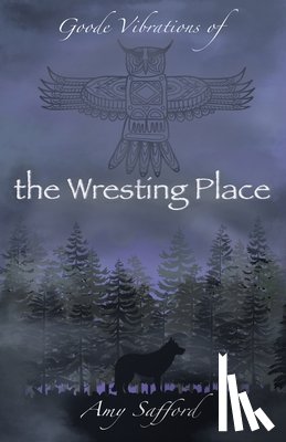 Safford, Amy - Goode Vibrations of the Wresting Place