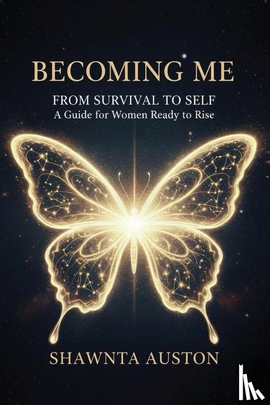 Auston, Shawnta - Becoming Me - From Survival to Self