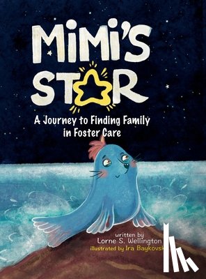 Wellington, Lorne - Mimi's Star: A Journey to Finding Family in Foster Care
