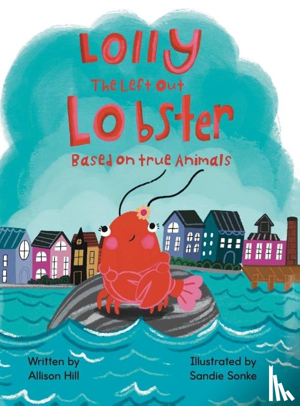Hill, Allison - Lolly the Left Out Lobster