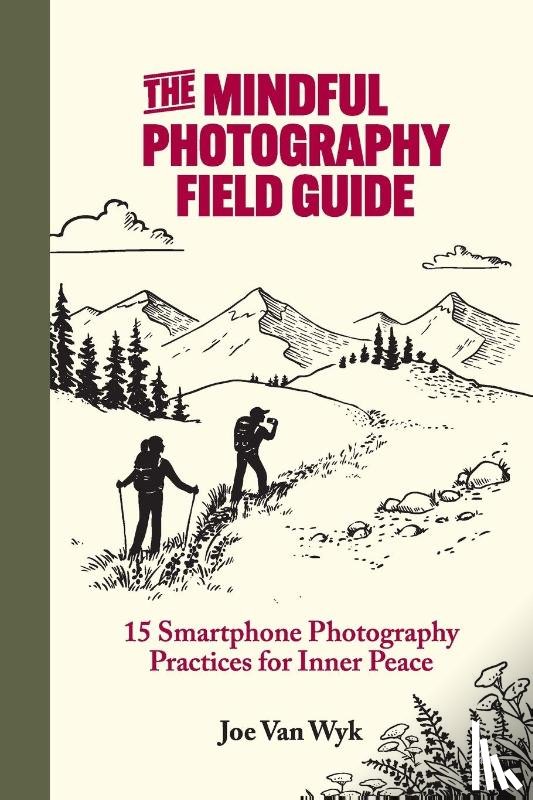 Wyk, Joe van - The Mindful Photography Field Guide