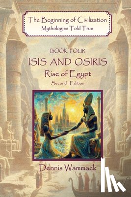 Wammack, Dennis - Isis and Osiris: Rise of Egypt, Second Edition