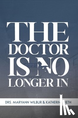 Wilbur, Maryann - The Doctor is No Longer In
