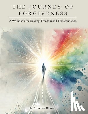 Bluma, Katherine - The Journey of Forgiveness