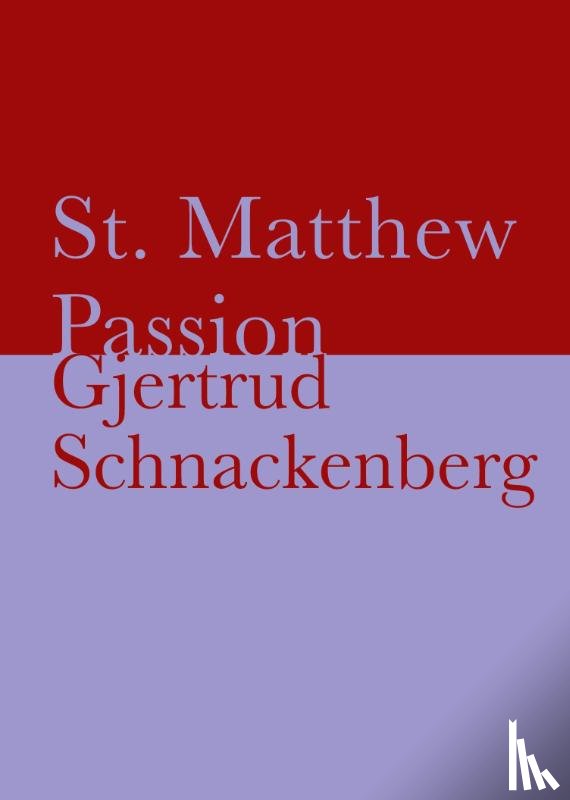 Schnackenberg, Gjertrud - St. Matthew Passion