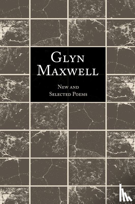 Maxwell, Glyn - New and Selected Poems