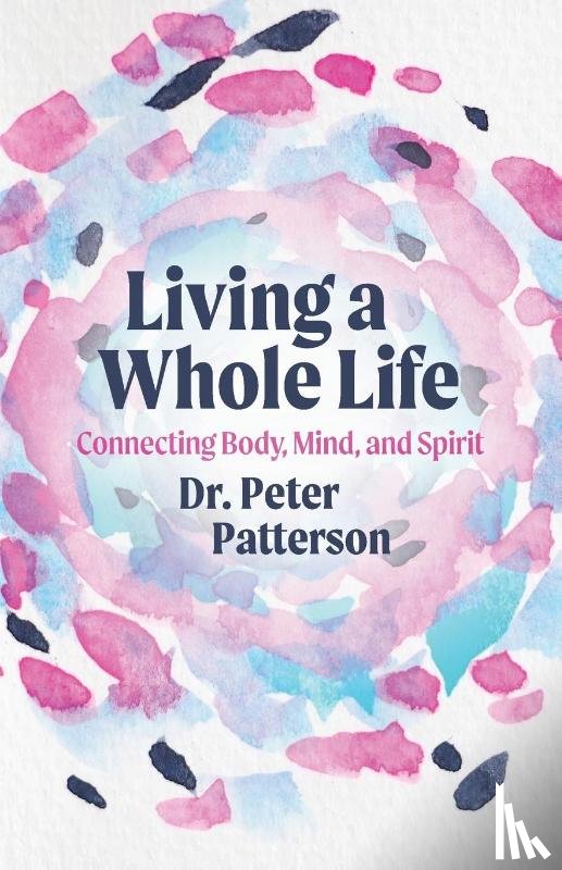 Patterson, Peter - Living a Whole Life