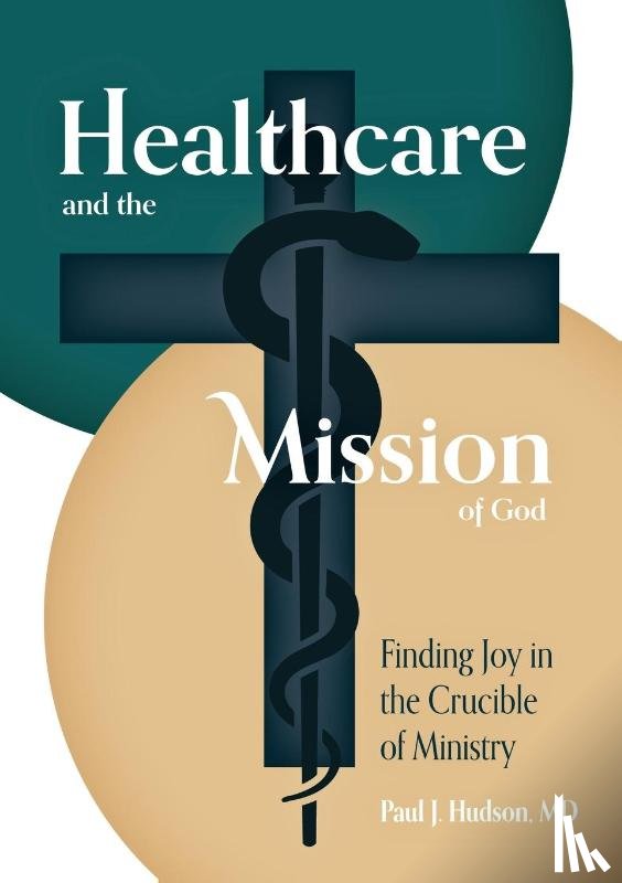Hudson, Paul J. - Healthcare and the Mission of God
