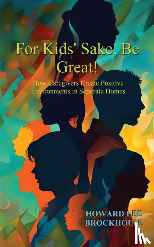 Brockhouse, Howard Lee - For Kids' Sake, Be Great!