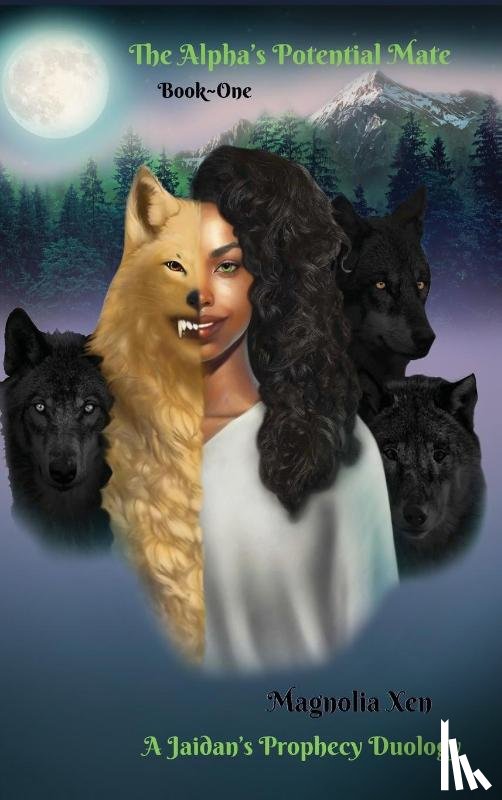 Xen, Magnolia - The Alpha's Potential Mate~Book One