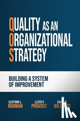 Norman, Clifford L, Provost, Lloyd P, Williams, David M - Quality as an Organizational Strategy